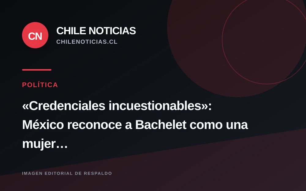 México destaca trayectoria de Bachelet tras su salida de la carrera por la ONU