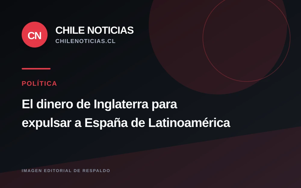 Archivos británicos apuntan a una operación financiada desde Londres para desplazar a España de América