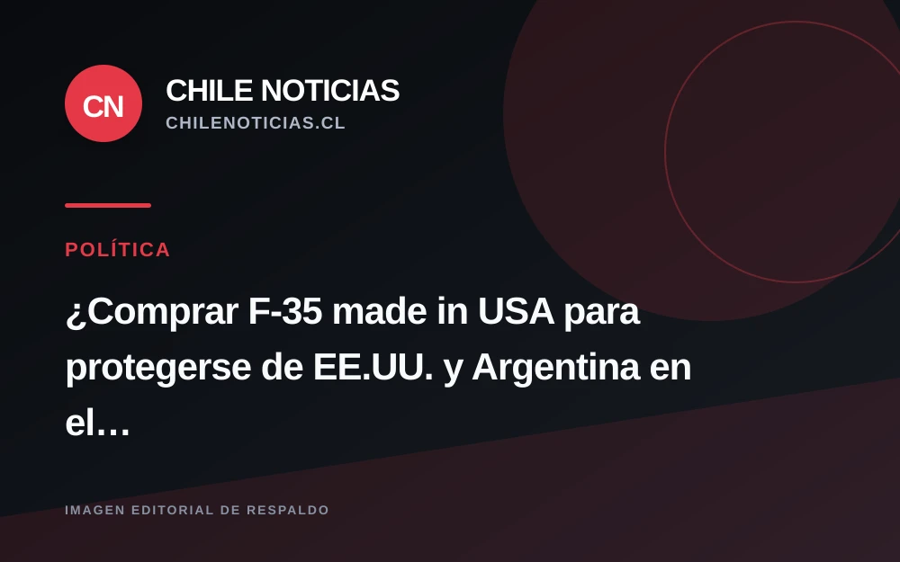 Chile evalúa comprar cazas F-35 a EE.UU. en medio de tensión por el Estrecho de Magallanes