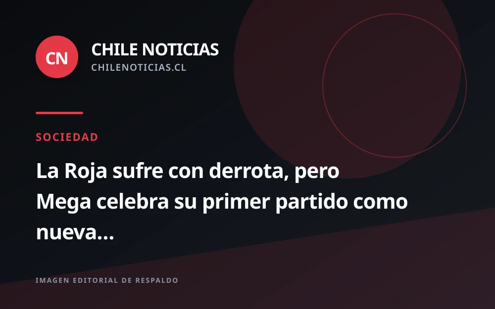 Mega debuta como casa de La Roja con 874 mil espectadores promedio y lidera el rating