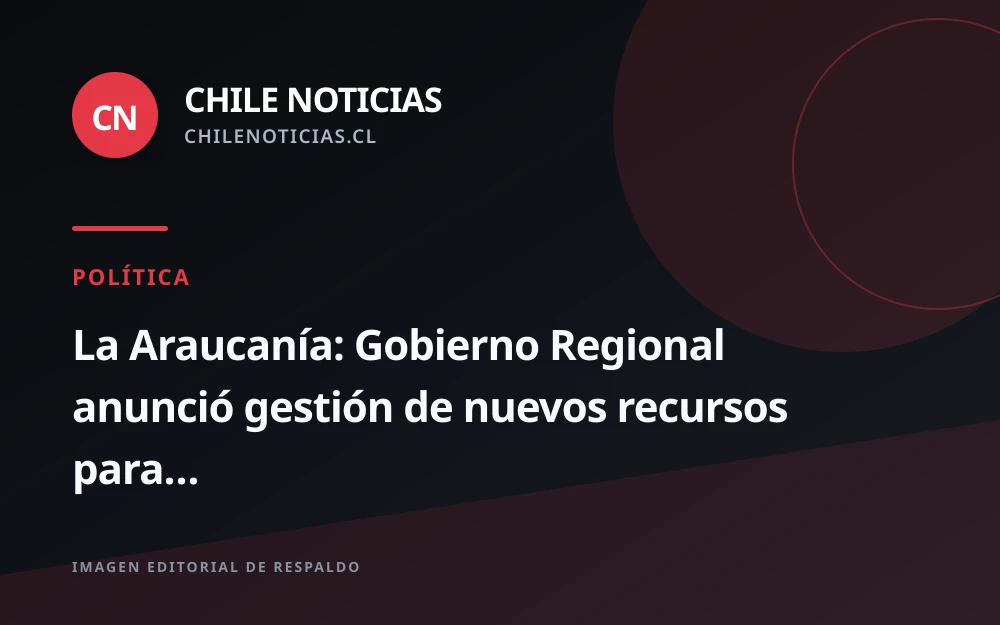Gobierno Regional de La Araucanía busca nuevos recursos para comunas golpeadas por el sistema frontal