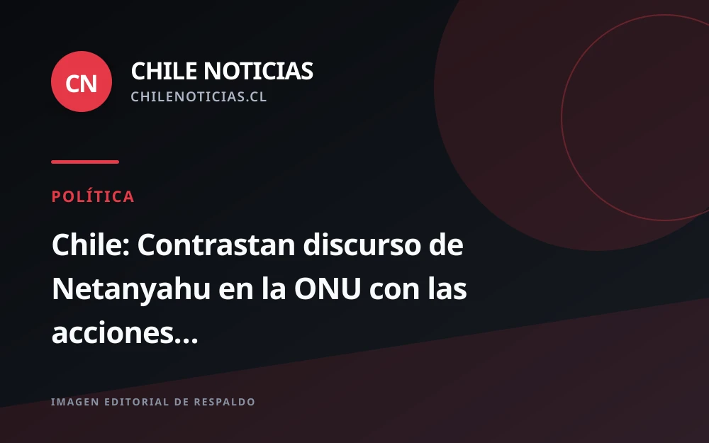 Video del CIP en Chile confronta el discurso de Netanyahu en la ONU con las operaciones militares en Gaza