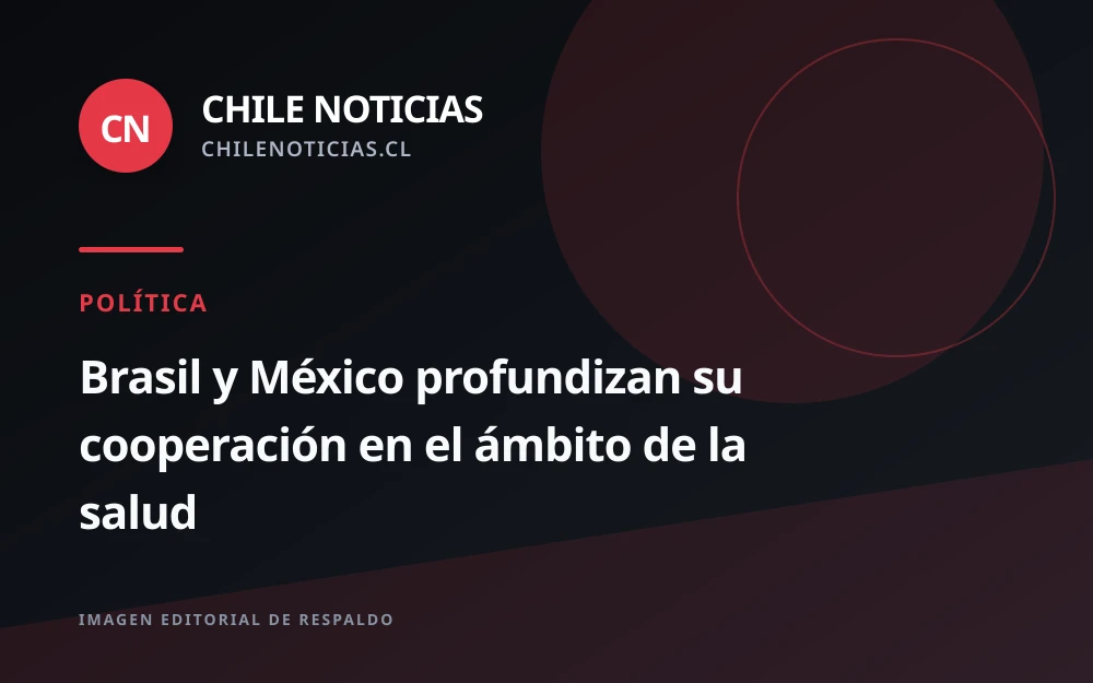 Brasil y México acuerdan ampliar su cooperación sanitaria en reunión de alto nivel