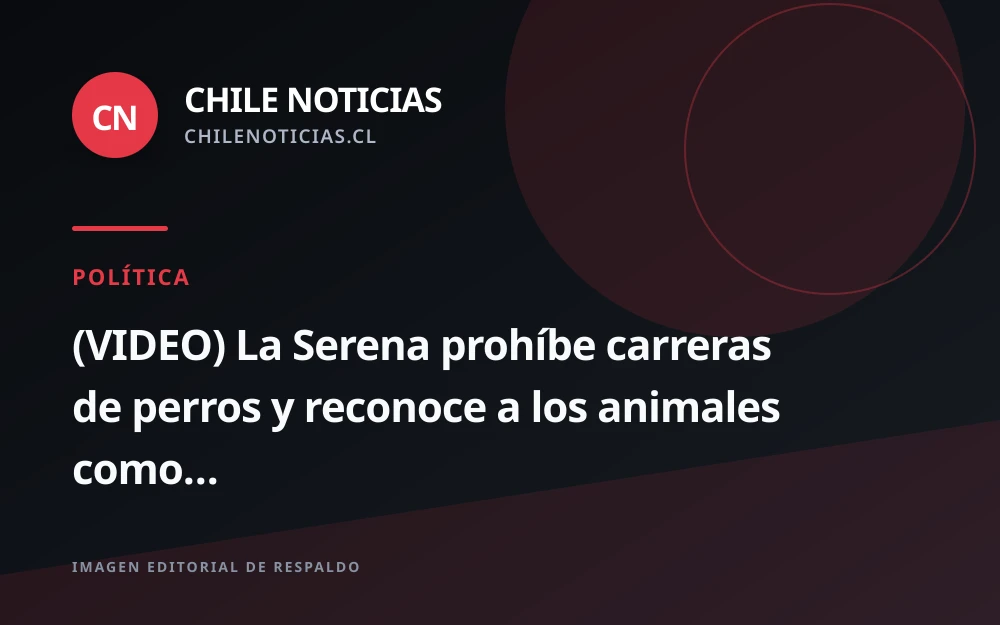 La Serena prohíbe las carreras de perros en espacios públicos y los reconoce como seres sintientes
