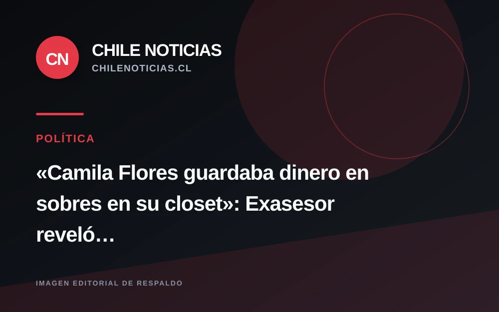 Exasesor de Camila Flores declara ante Fiscalía que la senadora guardaba dinero en sobres en su closet