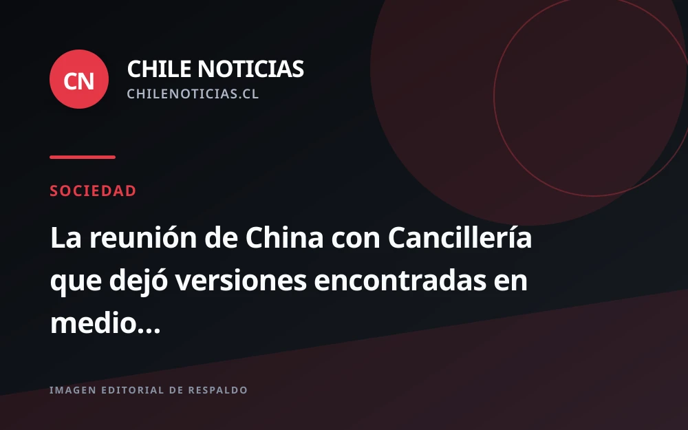 Reunión entre China y Cancillería deja versiones encontradas por acuerdos de Chile con EE.UU.
