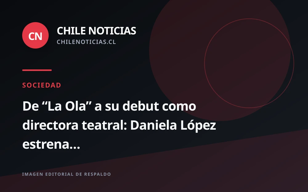 Daniela López debuta como directora teatral con obra inspirada en su infancia en dictadura