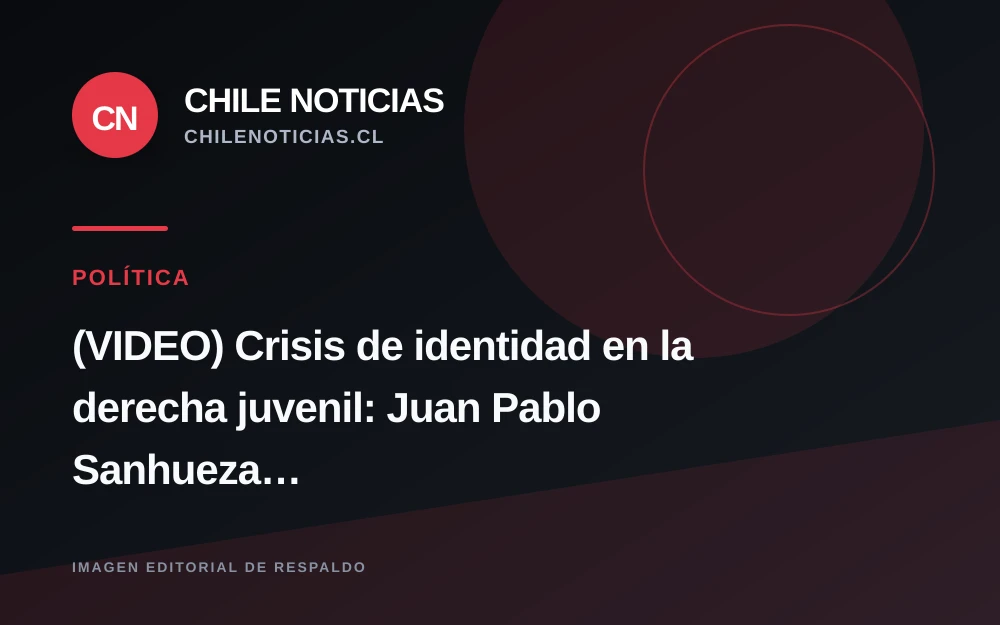 Juan Pablo Sanhueza apunta a una crisis de identidad en la derecha juvenil chilena