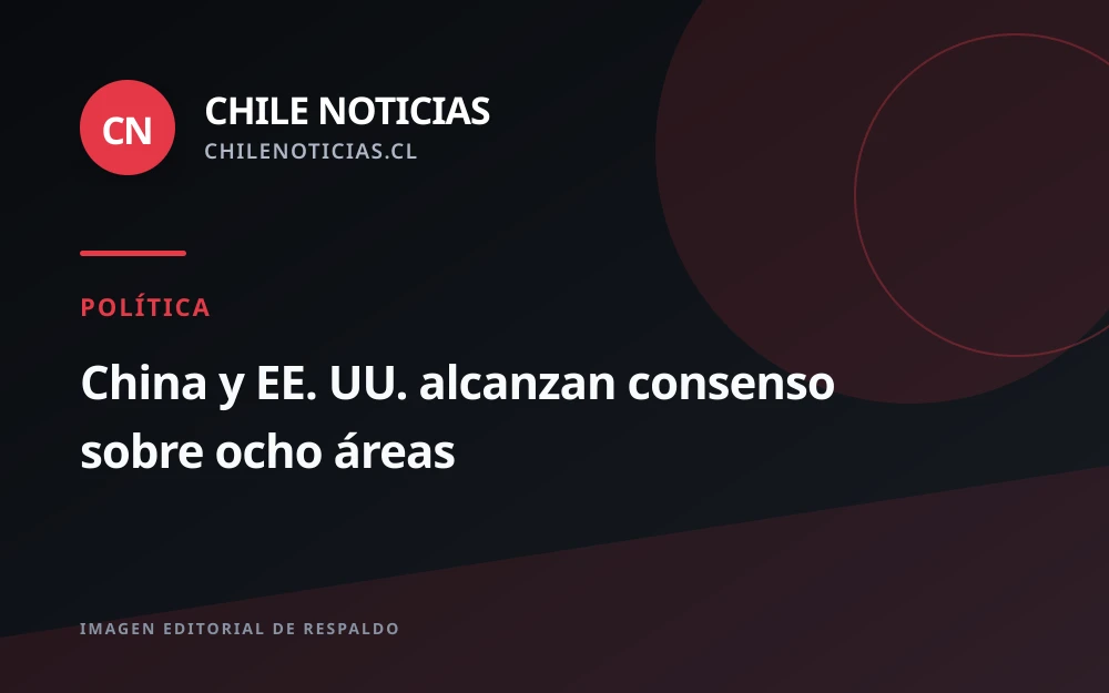 China y Estados Unidos acuerdan ocho puntos de consenso tras diálogo entre sus presidentes